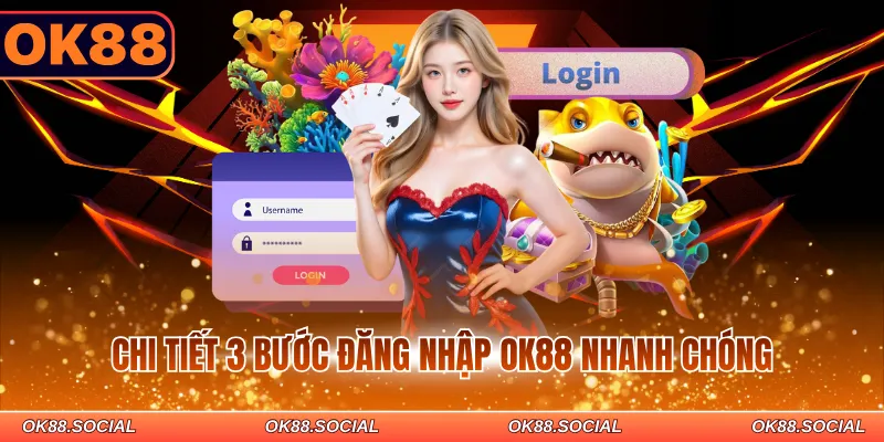 Chi tiết 3 bước đăng nhập OK88 nhanh chóng