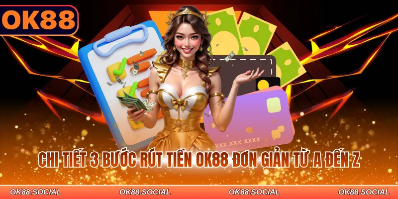 Chi tiết 3 bước rút tiền OK88 đơn giản từ A đến Z