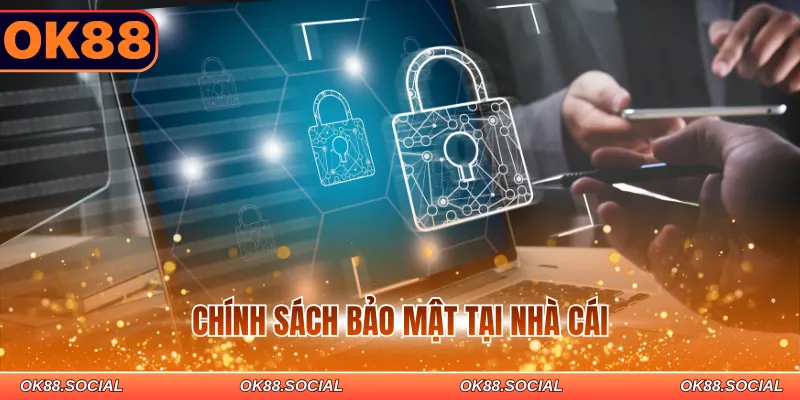 Chính sách bảo mật tại nhà cái