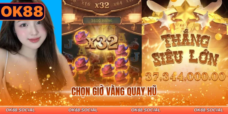 Chọn giờ vàng quay hũ