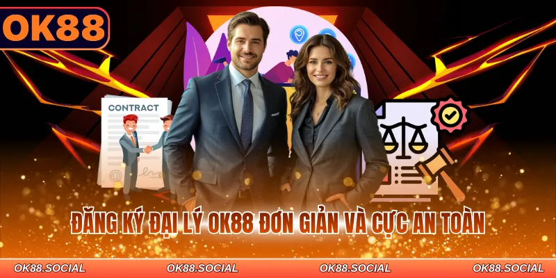 Đăng ký đại lý OK88 đơn giản và cực an toàn