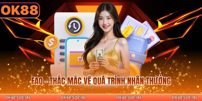 FAQ - Thắc mắc về quá trình nhận thưởng