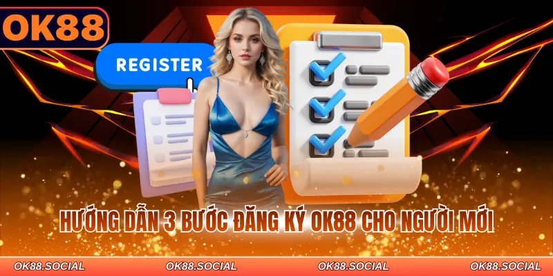 Hướng dẫn 3 bước đăng ký OK88 cho người mới