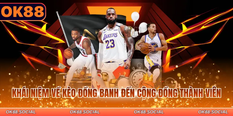 Khái niệm về kèo đồng banh đến cộng đồng thành viên