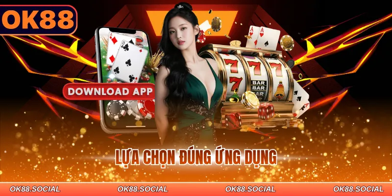 Lựa chọn đúng ứng dụng