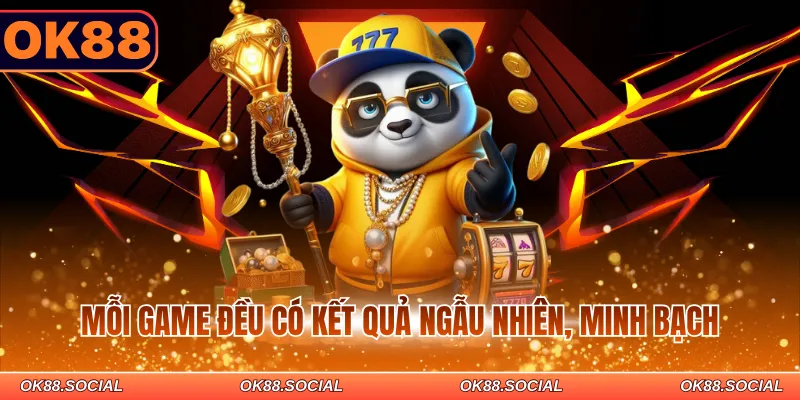 Mỗi game đều có kết quả ngẫu nhiên, minh bạch