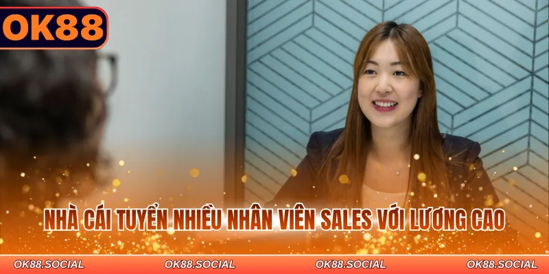 Nhà cái tuyển nhiều nhân viên sales với lương cao