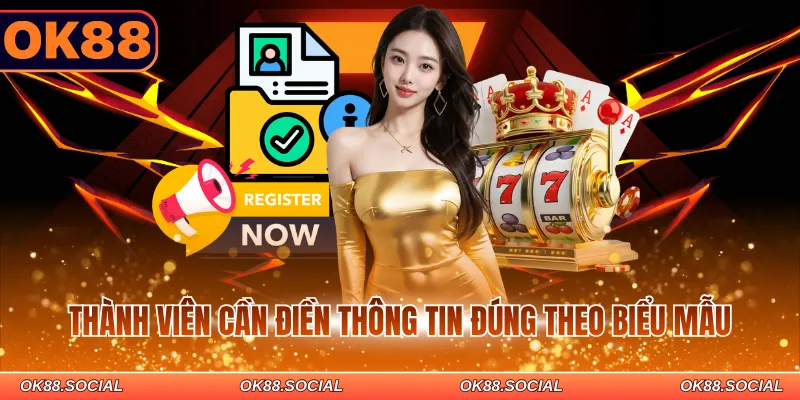 Thành viên cần điền thông tin đúng theo biểu mẫu