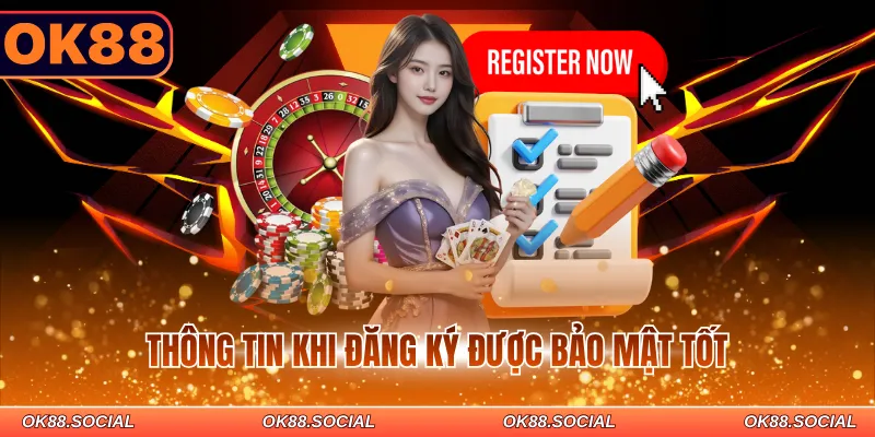 Thông tin khi đăng ký được bảo mật tốt