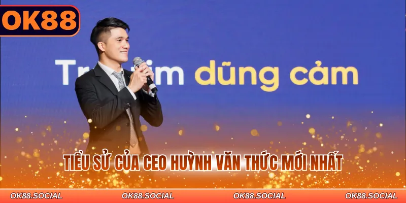 Tiểu sử của CEO Huỳnh Văn Thức mới nhất