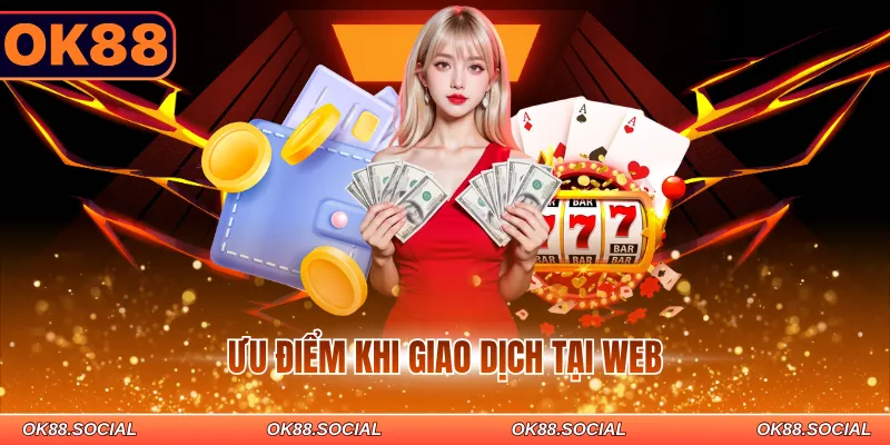 Ưu điểm khi giao dịch tại web